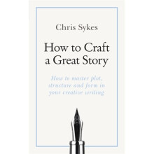 How to Craft a Great Story by Sykes & Chris