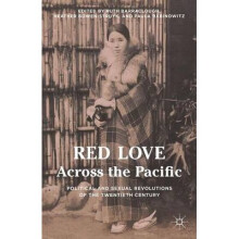 Red Love Across the Pacific by Edited by Paula Rabinowitz & Edited by Ruth Barraclough & Edited by H
