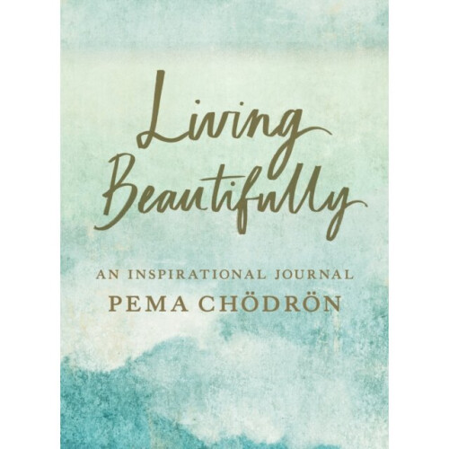 Living Beautifully by Chodron & Pema
