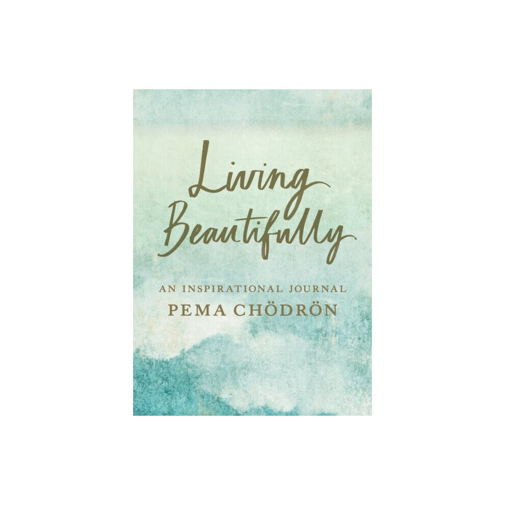 Shambhala Publications Inc Living Beautifully By Chodron & Pema