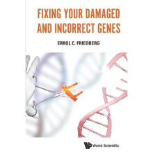 Fixing Your Damaged And Incorrect Genes by Friedberg & Errol C Univ Of Texas Southwestern Medical Ce