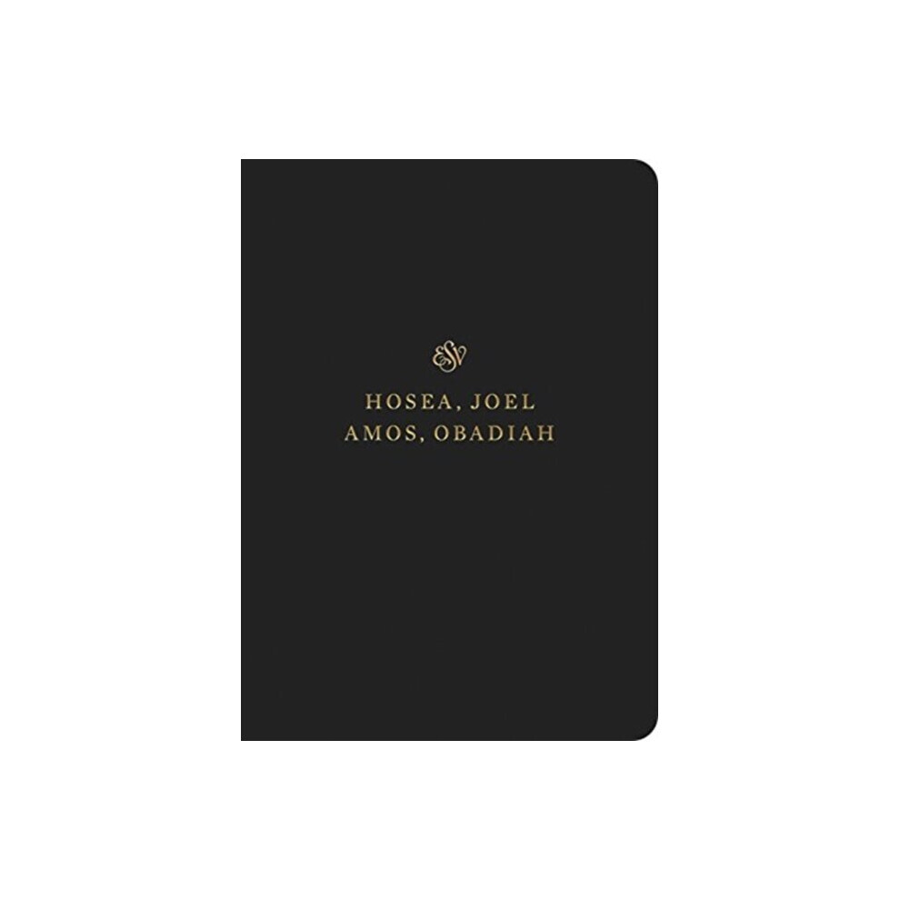 Crossway Books Esv Scripture Journal Hosea Joel Amos And Obadiah