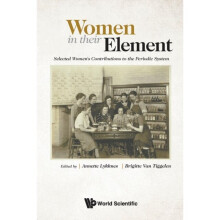 Women In Their Element Selected Womens Contributions To The Periodic System