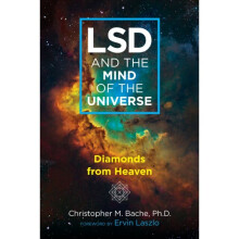 LSD and the Mind of the Universe by Bache & Christopher M.