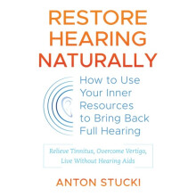 Restore Hearing Naturally by Stucki & Anton