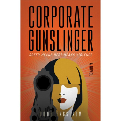 Corporate Gunslinger by Engstrom & Doug