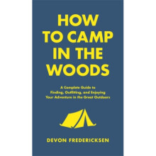 How to Camp in the Woods by Fredericksen & Devon
