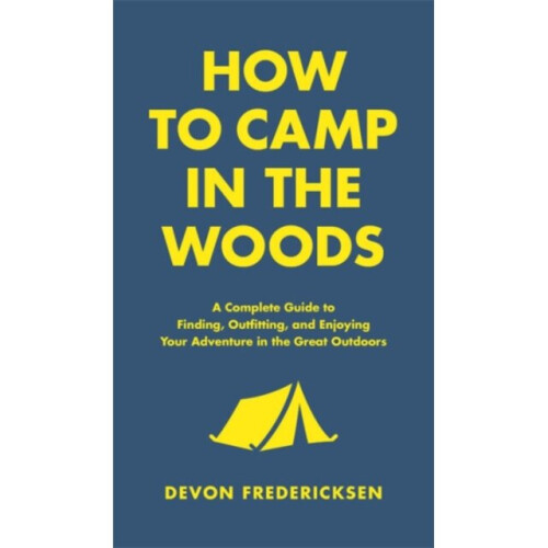 How to Camp in the Woods by Fredericksen & Devon