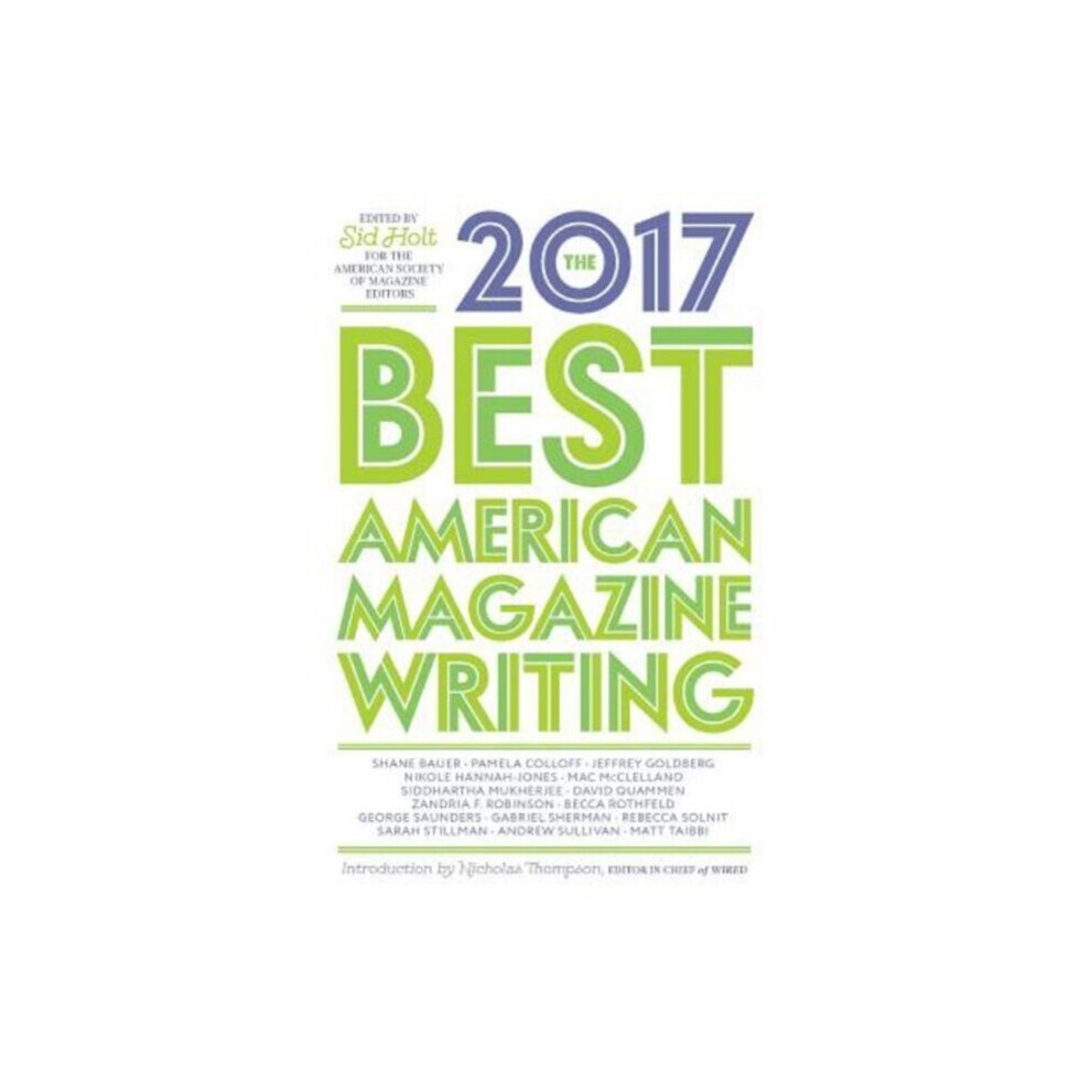 Columbia University Press Best American Magazine Writing 2017 By Edited By Sid Holt