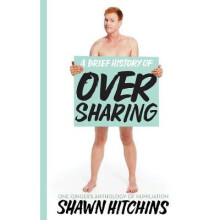 Brief History Of Oversharing by Hitchins & Shawn - Book