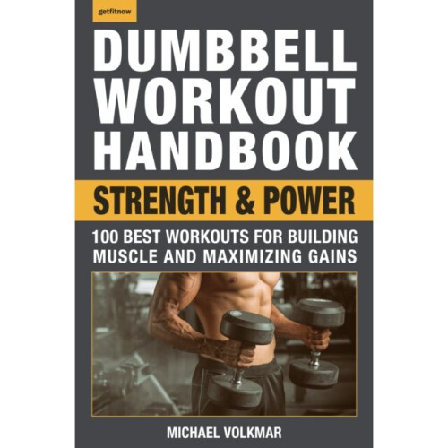 Dumbbell Workout Handbook Strength And Power by Volkmar & Michael