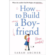 How to Build a Boyfriend from Scratch by Archer & Sarah