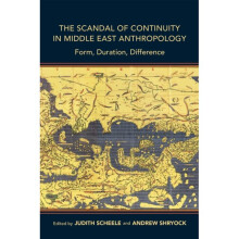 Scandal of Continuity in Middle East Anthropology by Edited by Judith Scheele & Edited by Andrew Shr