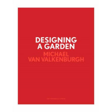 Designing a Garden by Valkenburgh & Michael Van