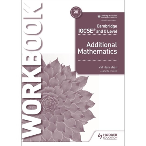 Cambridge IGCSE and O Level Additional Mathematics Workbook by Hanrahan & Val