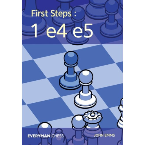 First Steps 1 e4 e5 by Emms & John
