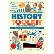 National Archives History Toolkit for Primary Schools by Horrie & Clare The National Archives & UKHi