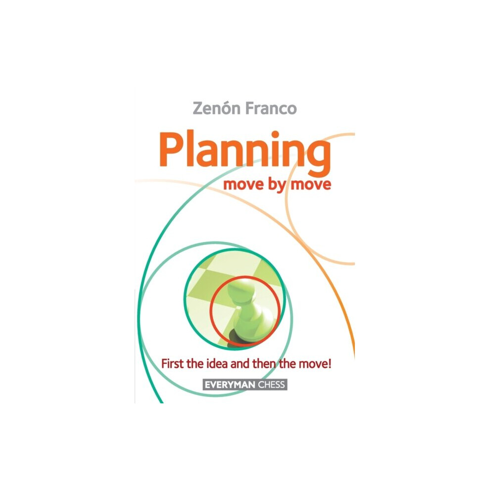 Everyman Chess Planning Move By Move By Franco & Zenon