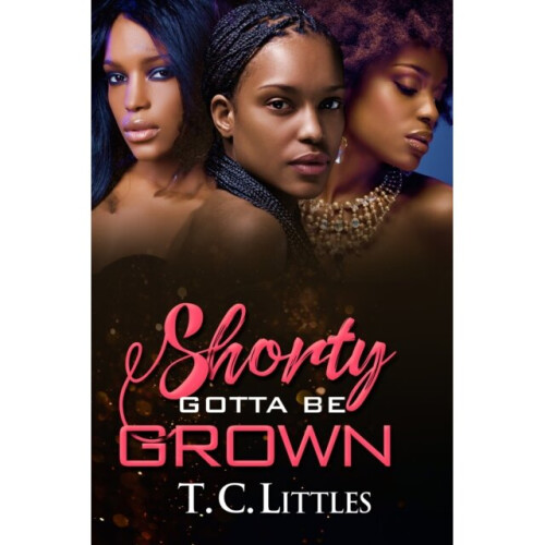 Shorty Gotta Be Grown by Littles & T.C.