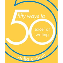 50 Ways to Excel at Writing by Cottrell & Stella