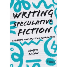 Writing Speculative Fiction by Bacon & Eugen