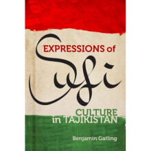 Expressions of Sufi Culture in Tajikistan by Gatling & Benjamin