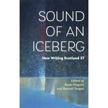 Sound of an Iceberg by Edited by Susie Maguire & Edited by Samuel Tongue
