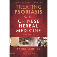 Treating Psoriasis with Chinese Herbal Medicine Revised Edition by Schmitz & Sabine