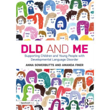 DLD and Me Supporting Children and Young People with Developmental Language Disorder by Sowerbutts &