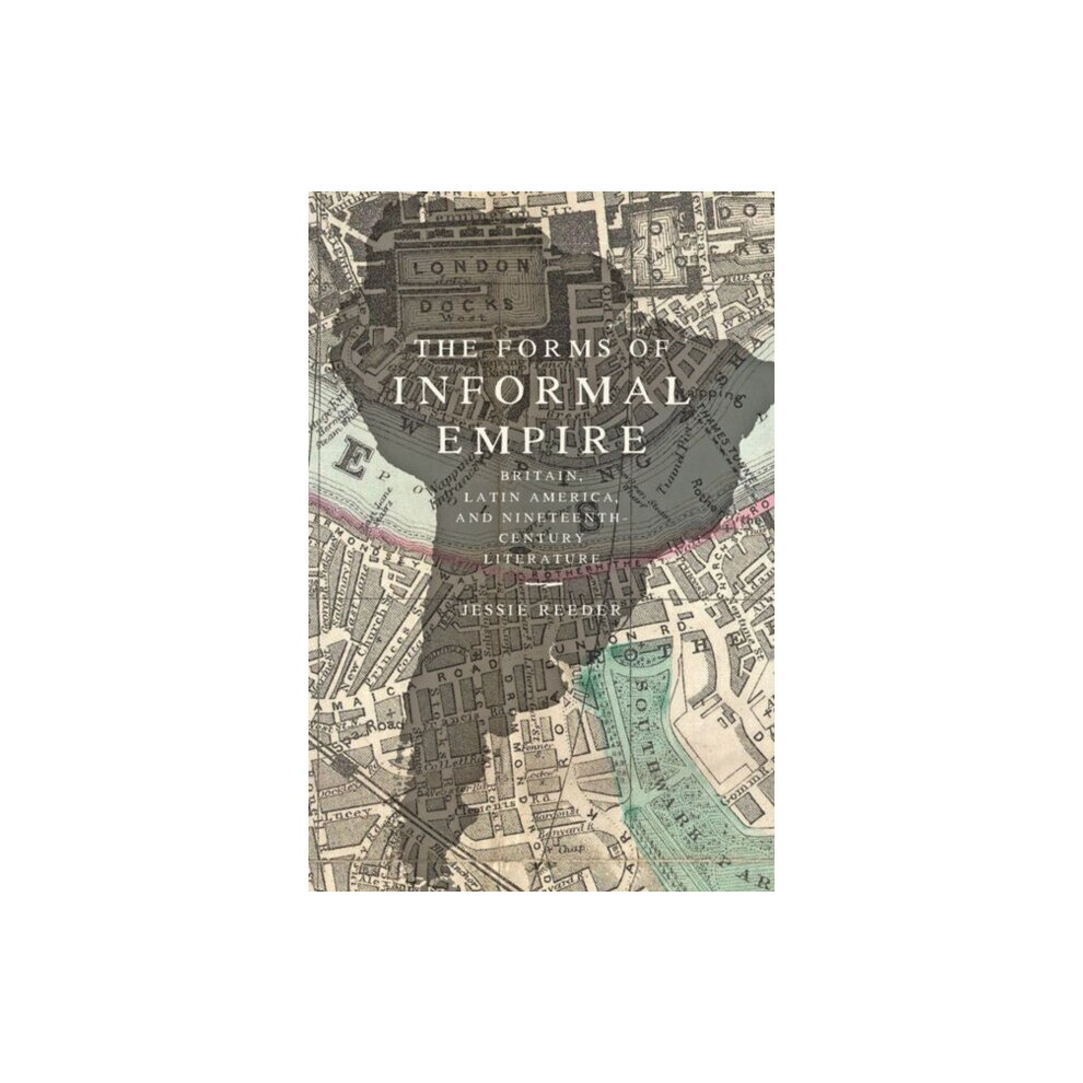 Forms of Informal Empire by Reeder & Jessie Assistant Professor & Binghamton University SUNY