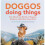 Doggos Doing Things by doggosdoingthings & Creators of 1