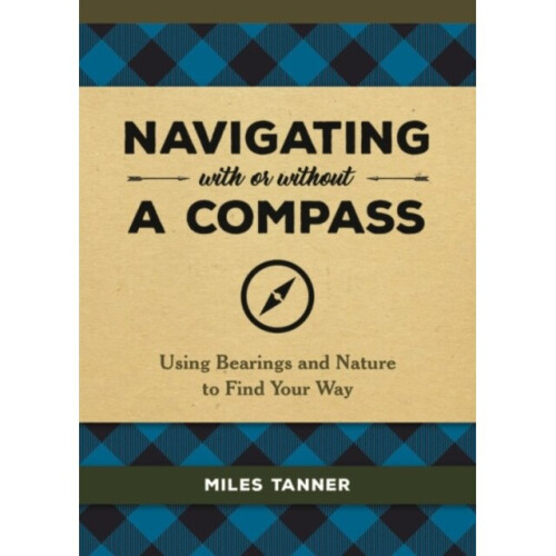 Navigating With or Without a Compass by Tanner & Miles