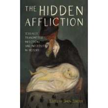 Hidden Affliction - Sexually Transmitted Infections and Infertility in History by Szreter & Simon