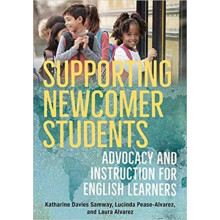 Supporting Newcomer Students by Davies Samway & KatharinePease-Alvarez & LucindaAlvarez & Laura