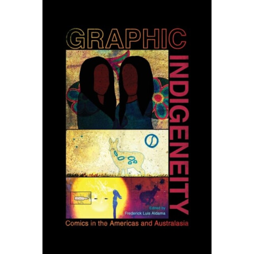 Graphic Indigeneity by Aldama & Frederick Luis