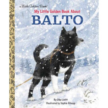 My Little Golden Book About Balto by Lovitt & CharlesAllsopp & Sophie