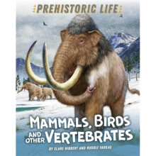 Prehistoric Life Mammals Birds and other Vertebrates by Hibbert & Clare
