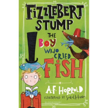 Fizzlebert Stump The Boy Who Cried Fish by Harrold & A.F.
