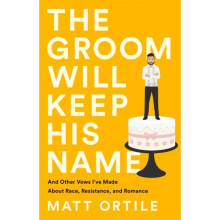 The Groom Will Keep His Name by Ortile & Matt