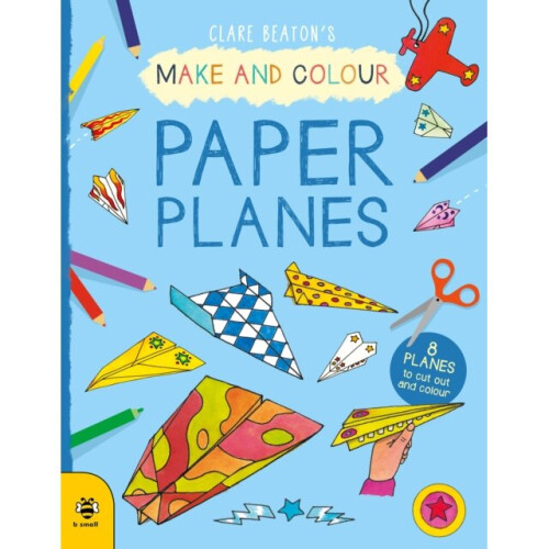 Make & Colour Paper Planes by Beaton & Clare