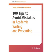 100 Tips to Avoid Mistakes in Academic Writing and Presenting by Wallwork & AdrianSouthern & Anna