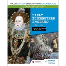 Hodder GCSE 9-1 History for Pearson Edexcel Foundation Edition Early Elizabethan England 1558-88 by