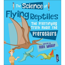 Science of Flying Reptiles by Woolf & Alex