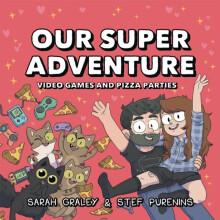 Our Super Adventure Video Games and Pizza Parties by Graley & SarahPurenins & Stef