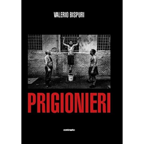Valerio Bispuri Prisoners  Prigionieri by Bispuri & Valerio