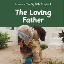 The Loving Father As Seen In The Big Bible Storybook by Maggie Barfield & Illustrated by Mark Carpen