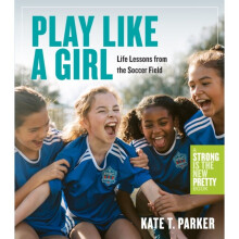 Play Like a Girl by Parker & Kate T.