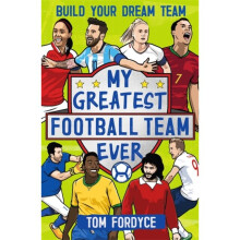 My Greatest Football Team Ever by Fordyce & Tom