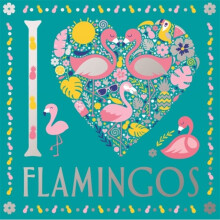 I Heart Flamingos by French & FelicityPreston & Lizzie