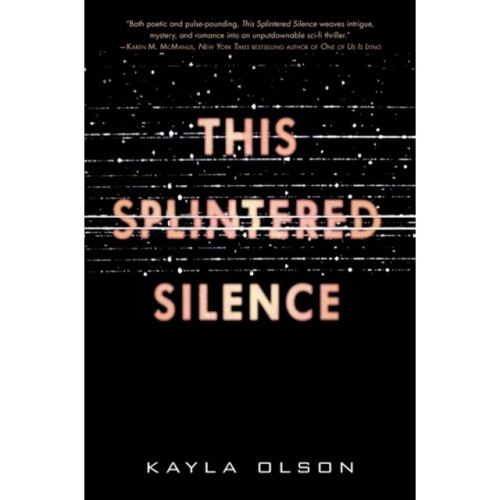This Splintered Silence by Olson & Kayla